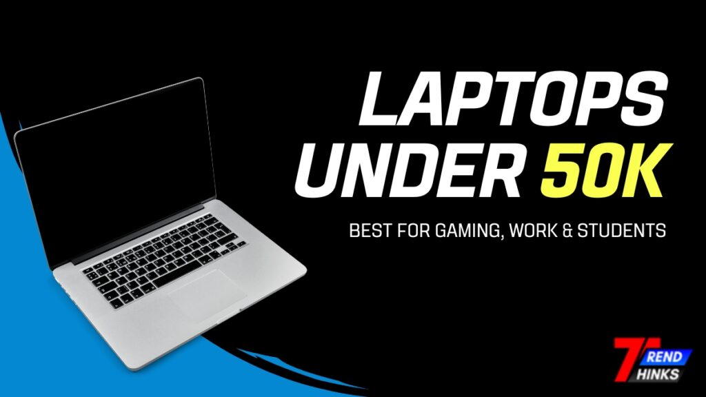 Top 10 Laptops Under ₹50,000 in India (2025) – Best for Gaming, Work & Students